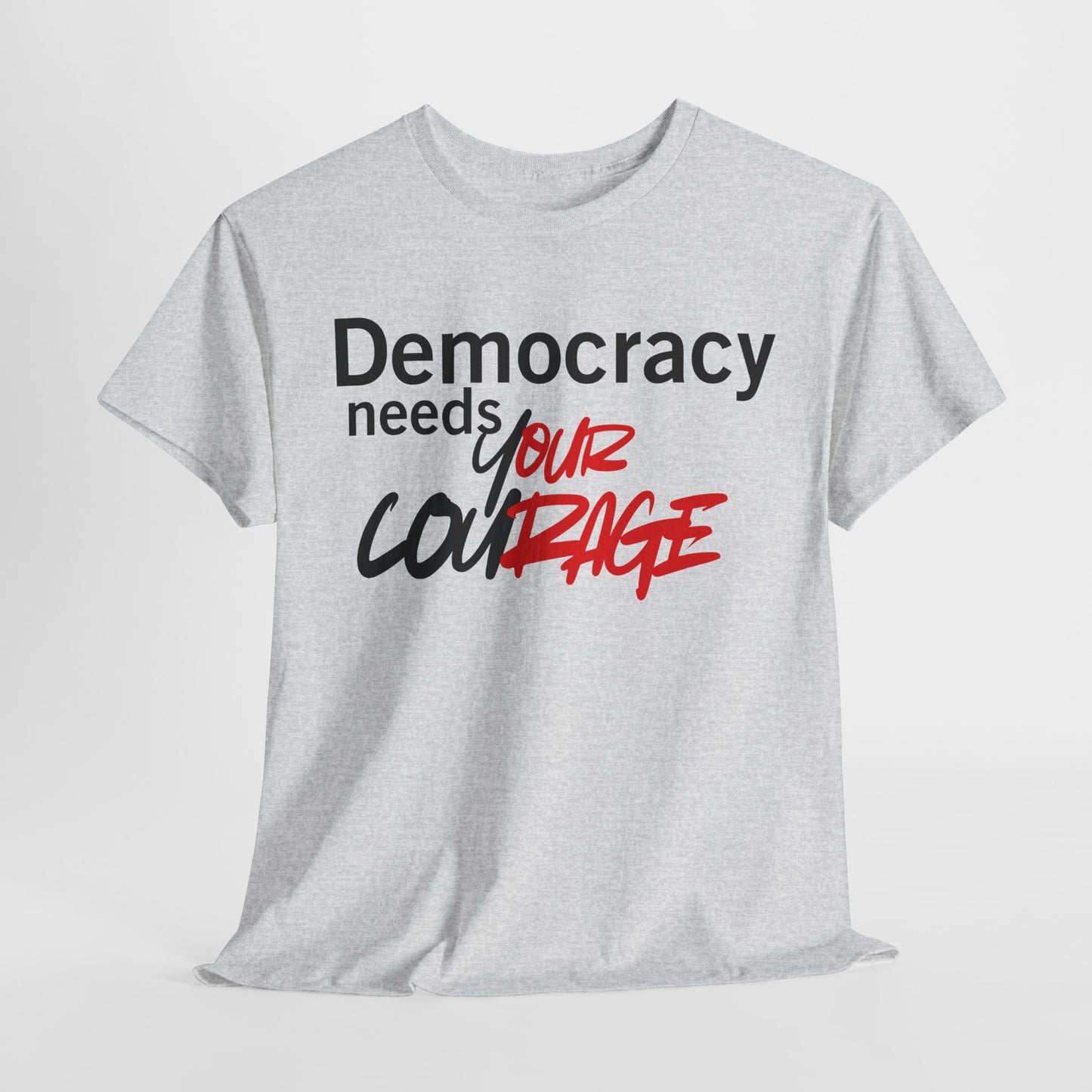 Democracy needs your Courage Cotton Tee