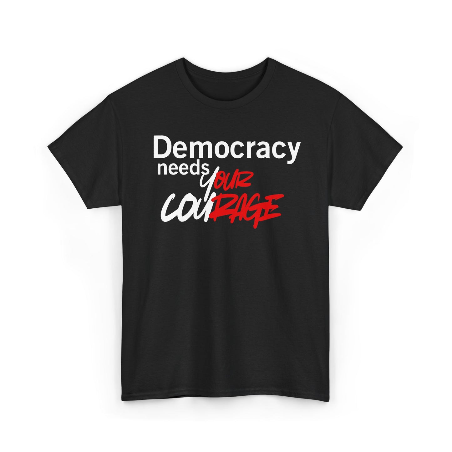 Democracy needs your Courage Cotton Tee