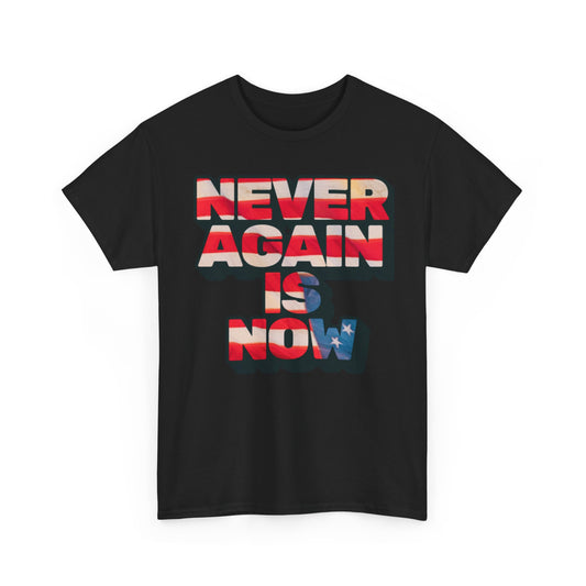 Never Again is Now Cotton Tee