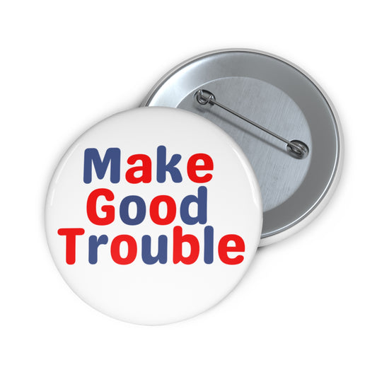 Make Good Trouble
