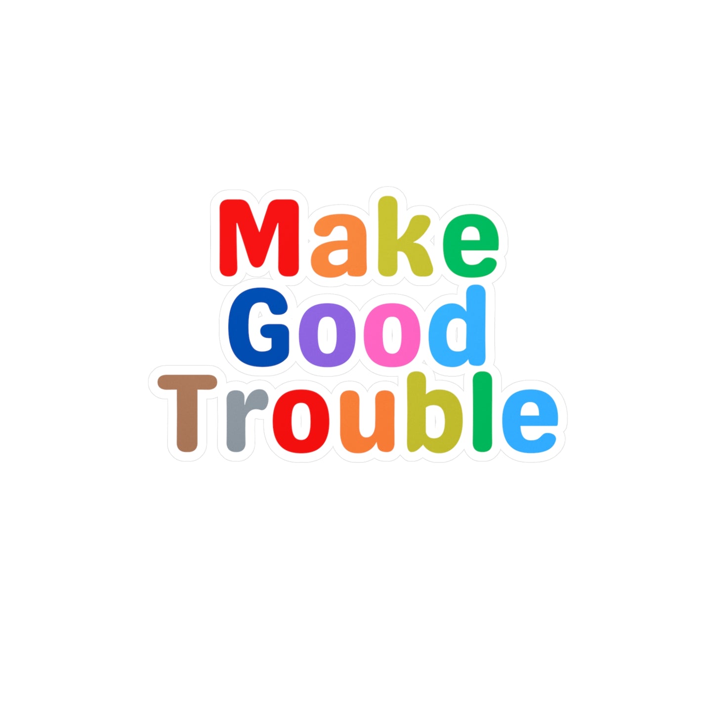 Make Good Trouble Kiss-Cut Vinyl Decals