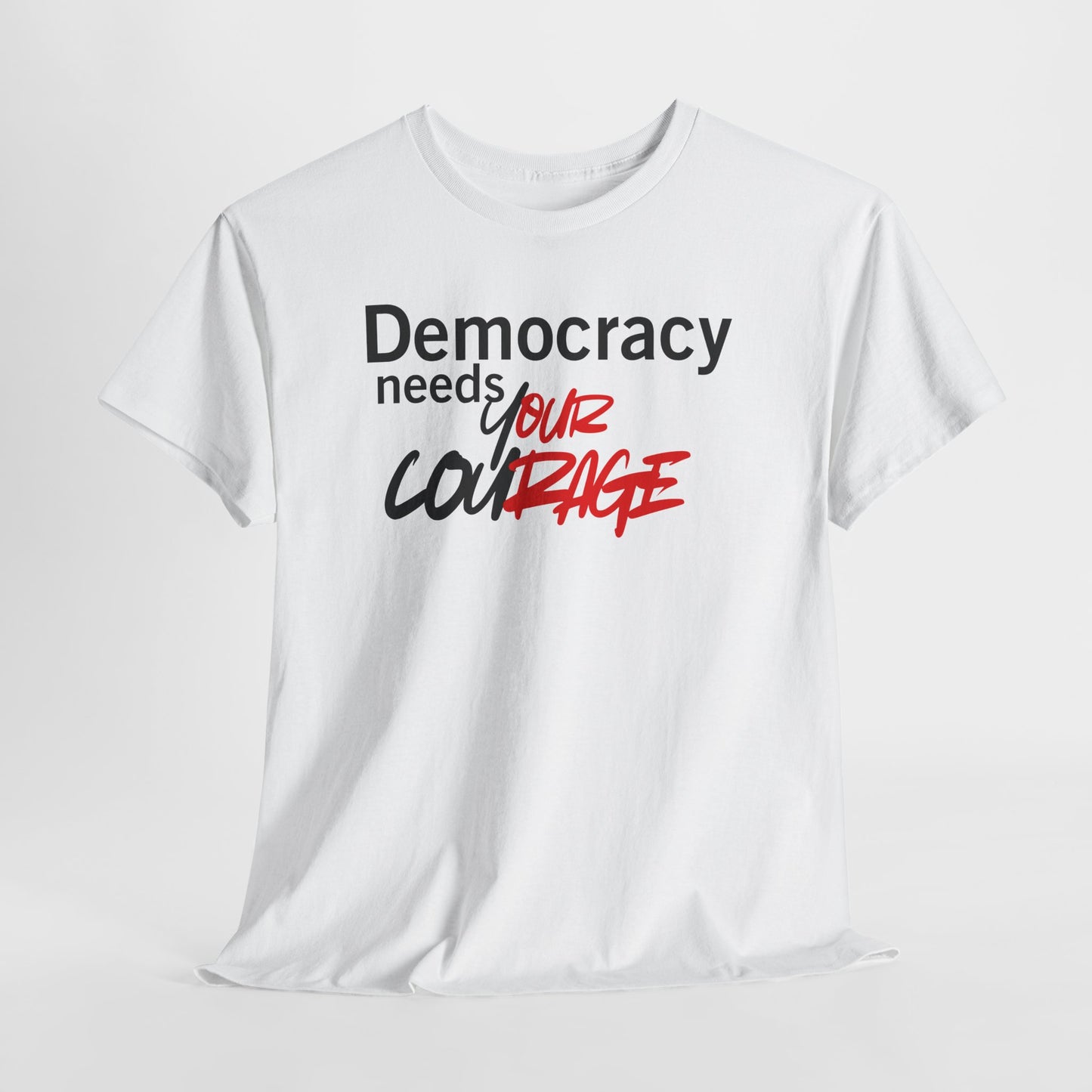 Democracy needs your Courage Cotton Tee