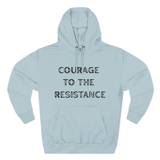 Courage to the Resistance Hoodie —  Fleece Pullover