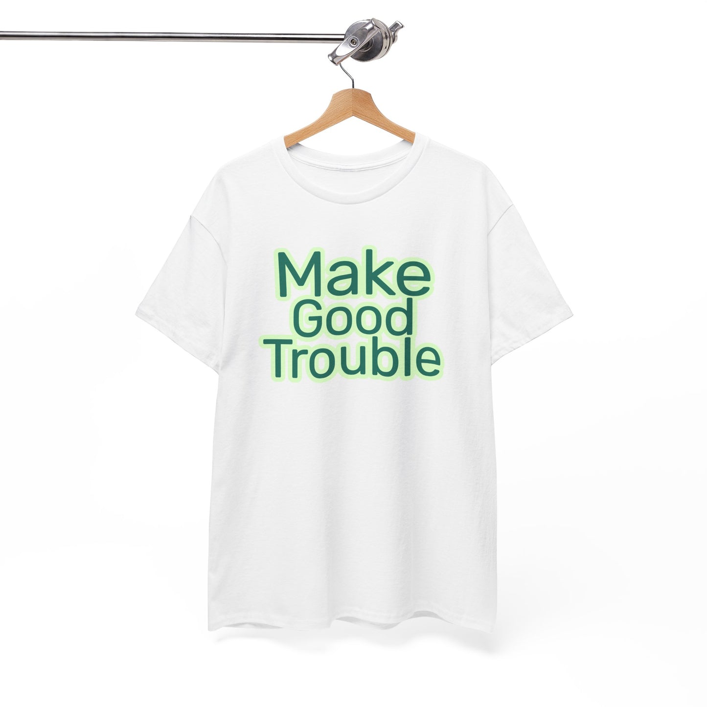 Make Good Trouble- Green