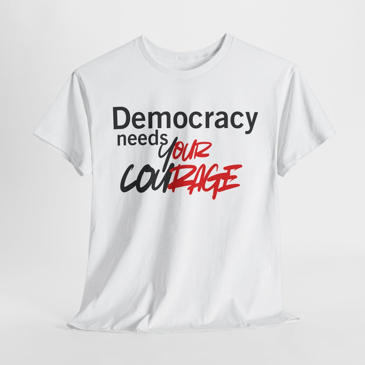 Democracy needs your Courage Cotton Tee