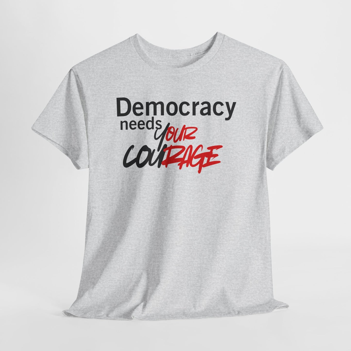 Democracy needs your Courage Cotton Tee