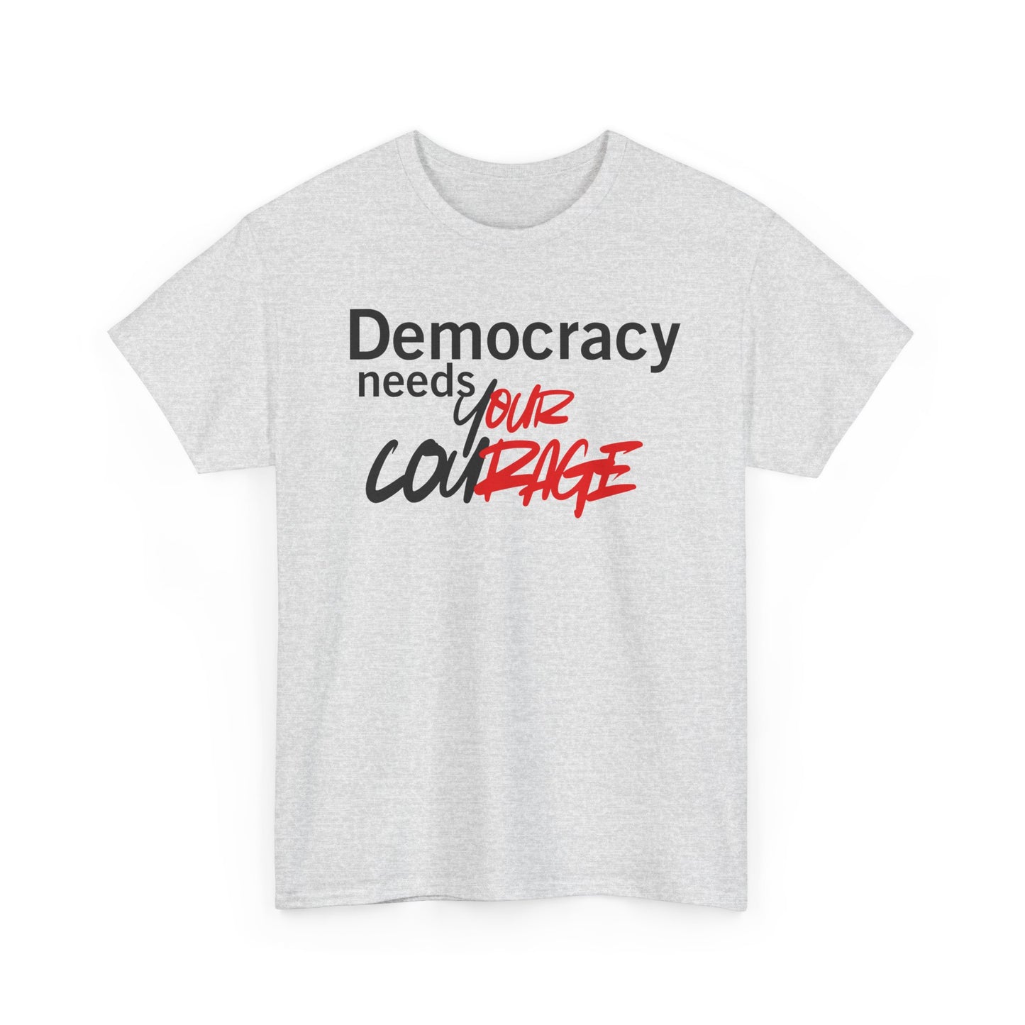 Democracy needs your Courage Cotton Tee