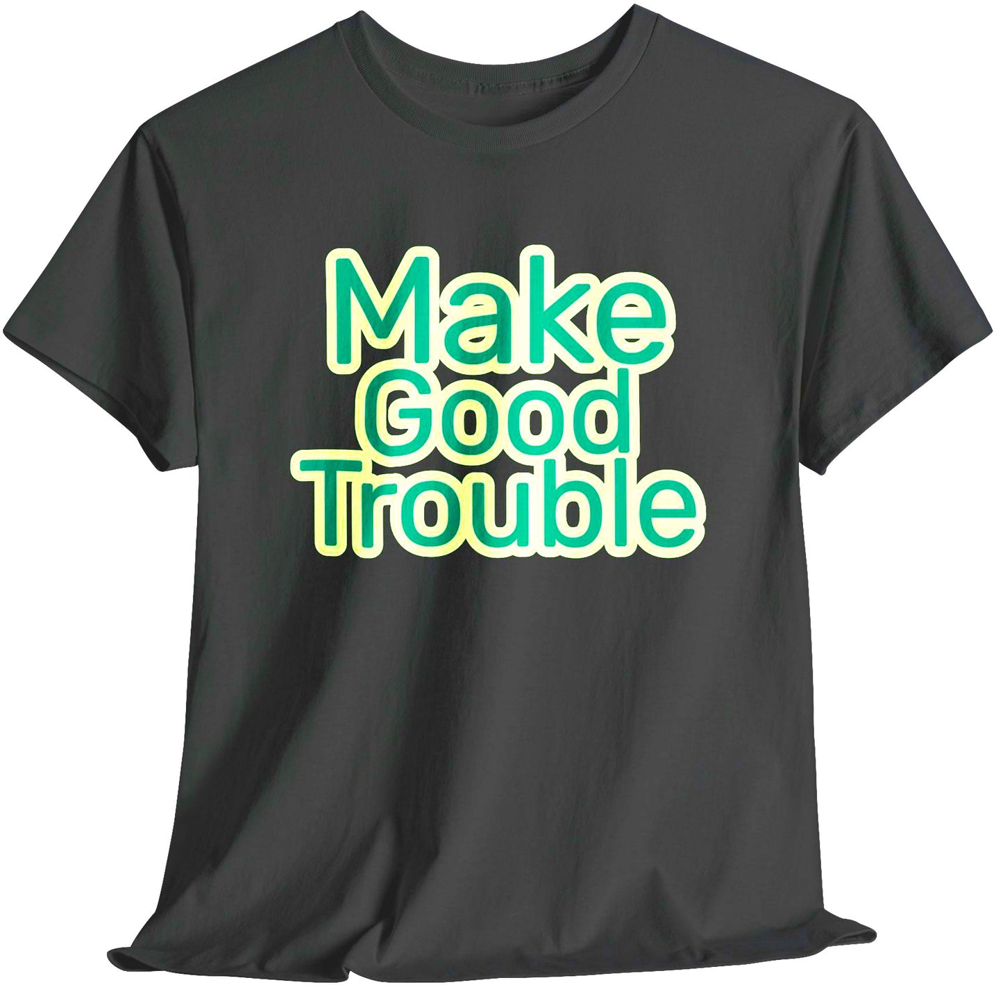Make Good Trouble- Green