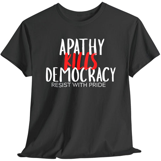 Apathy Kills Democracy Cotton Tee